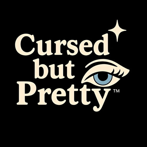Cursed but Pretty 